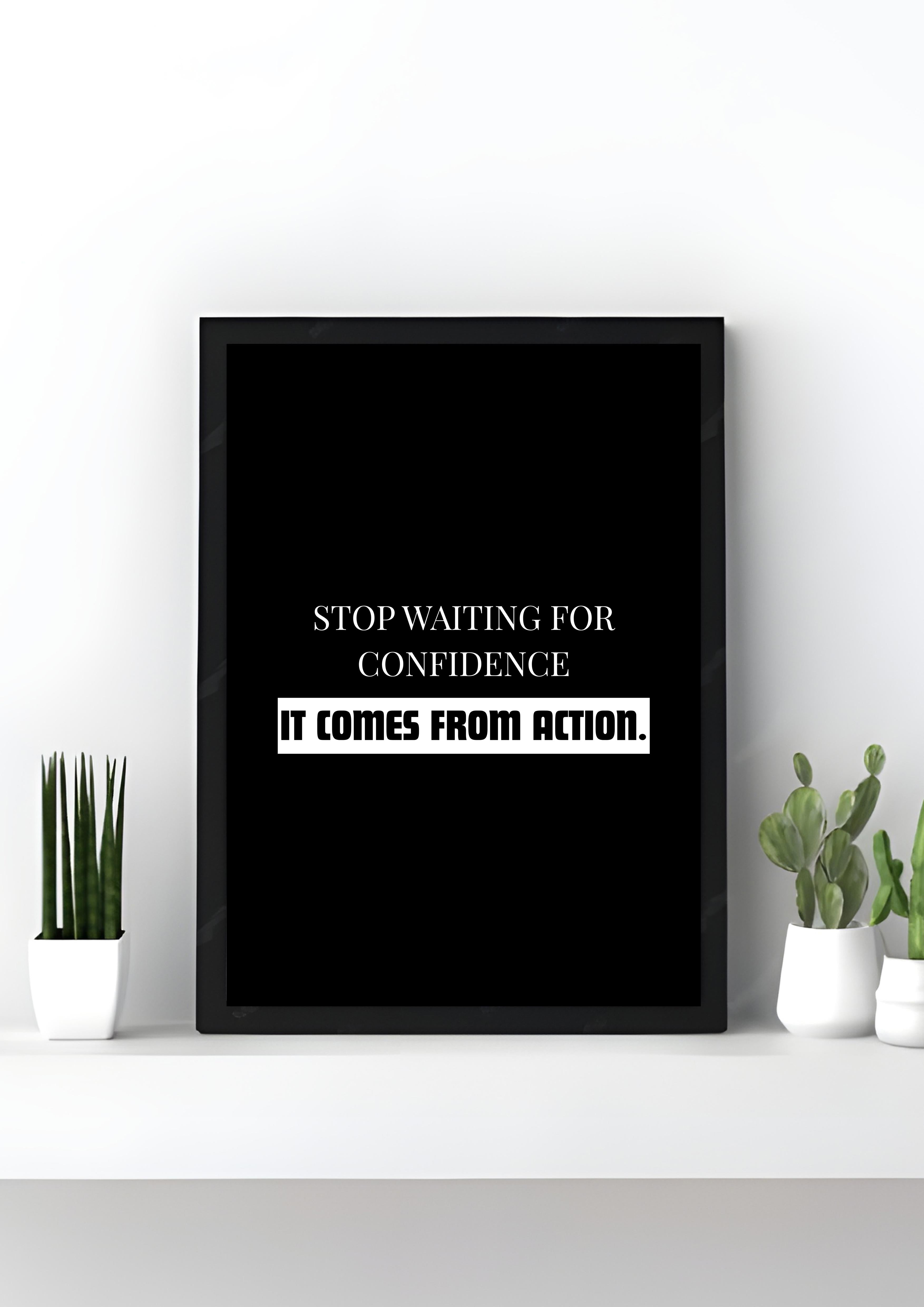 Confidence Comes From Action