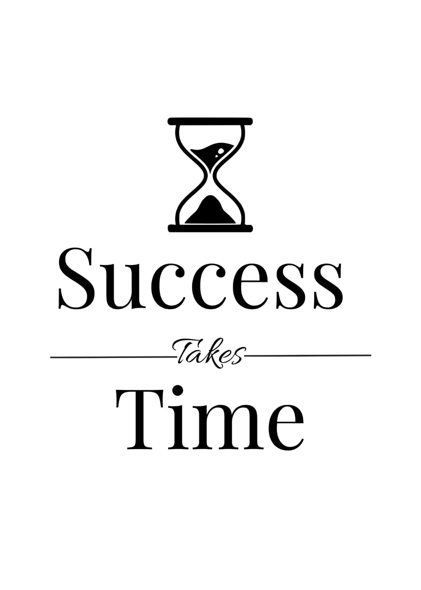 Success Takes TIme