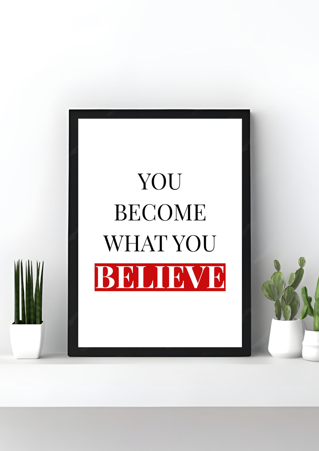 You Become What You Believe