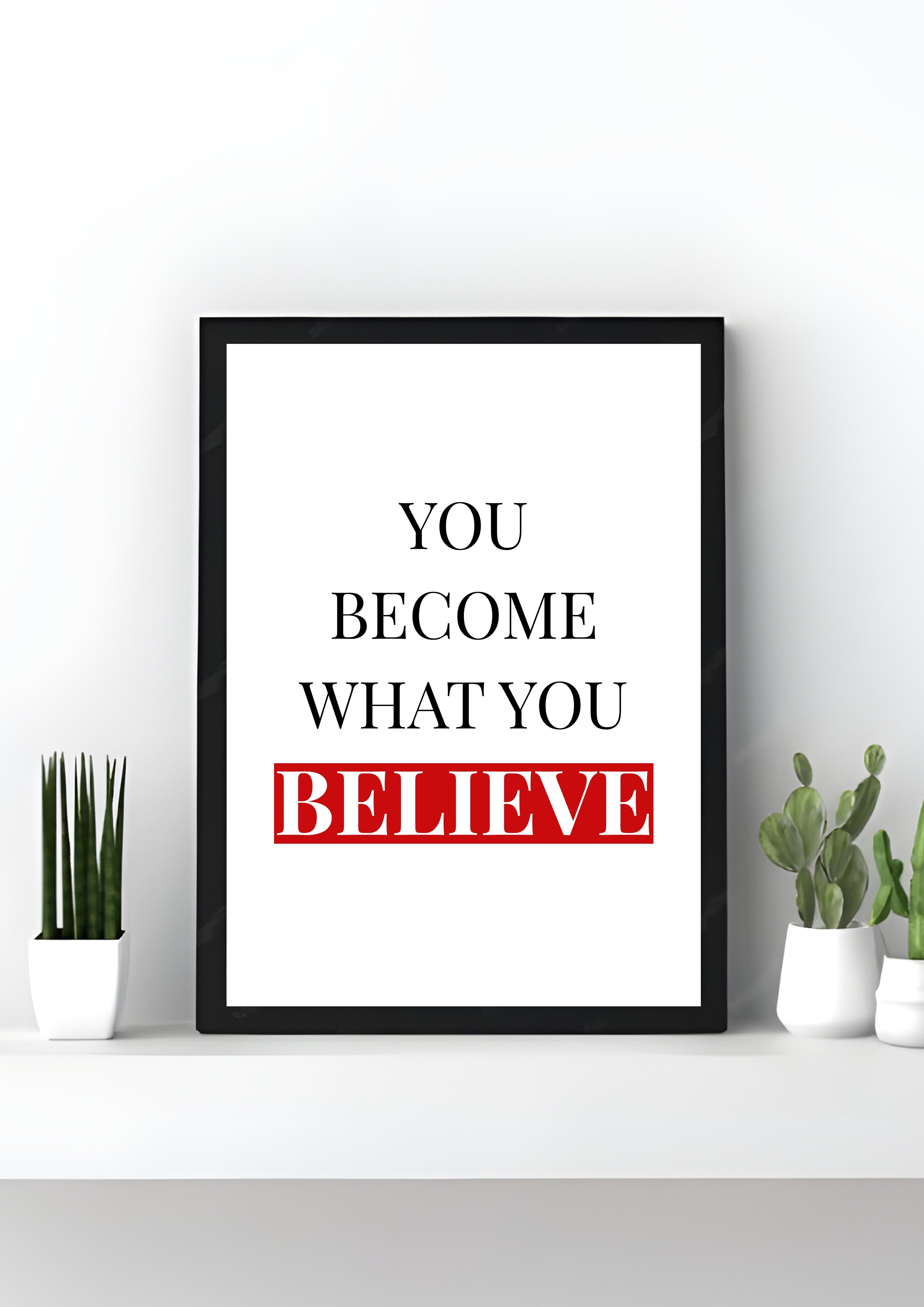You Become What You Believe