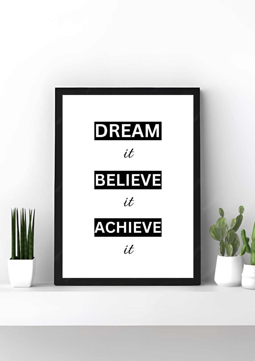 Dream It. Believe it. Achieve It.