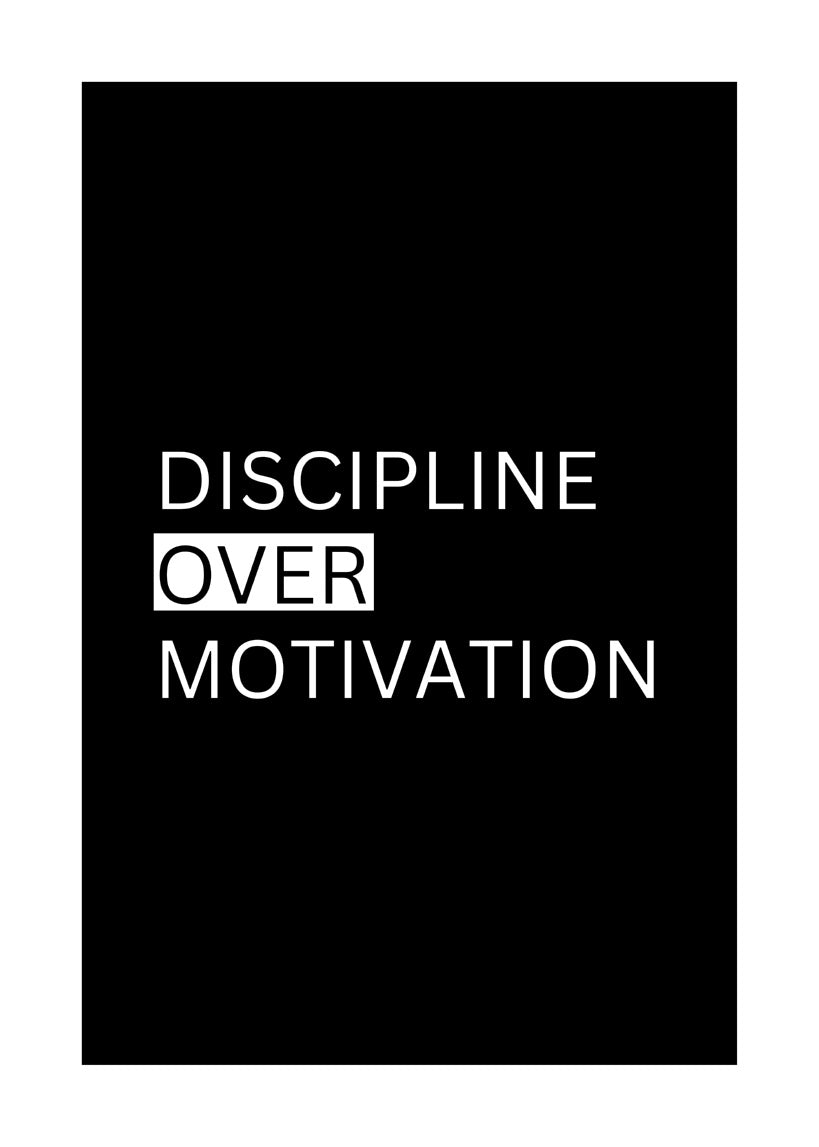 Discipline Over Motivation