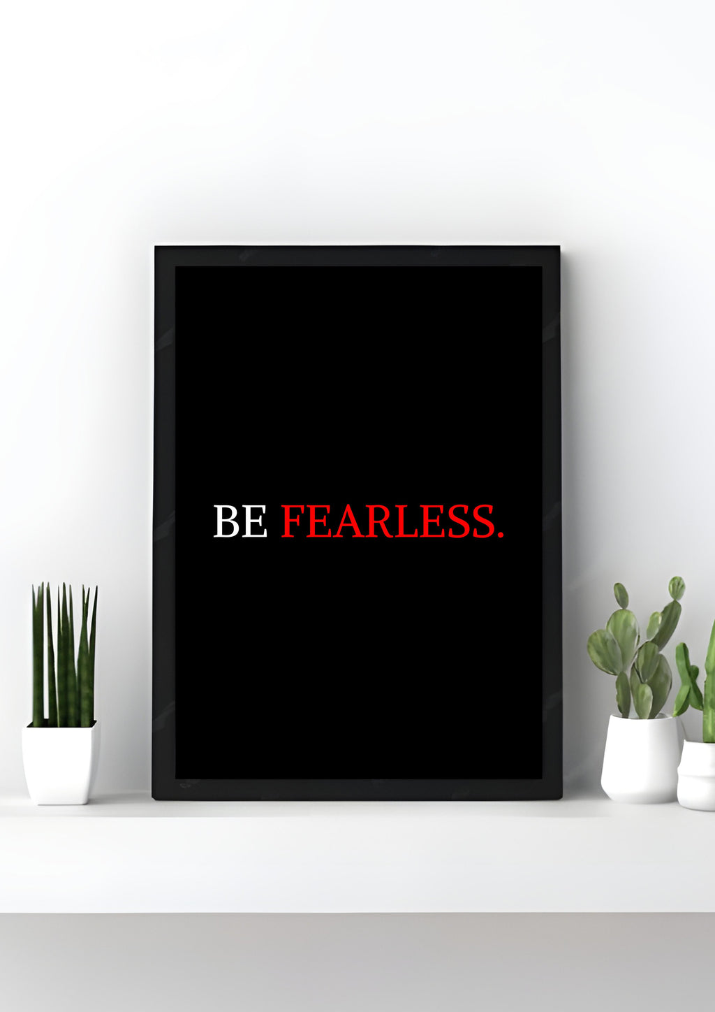 Be Fearless