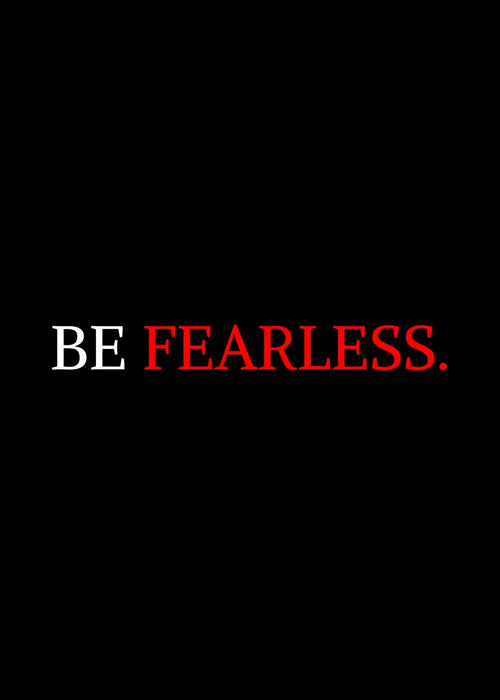 Be Fearless