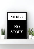 No Risk, No Story.
