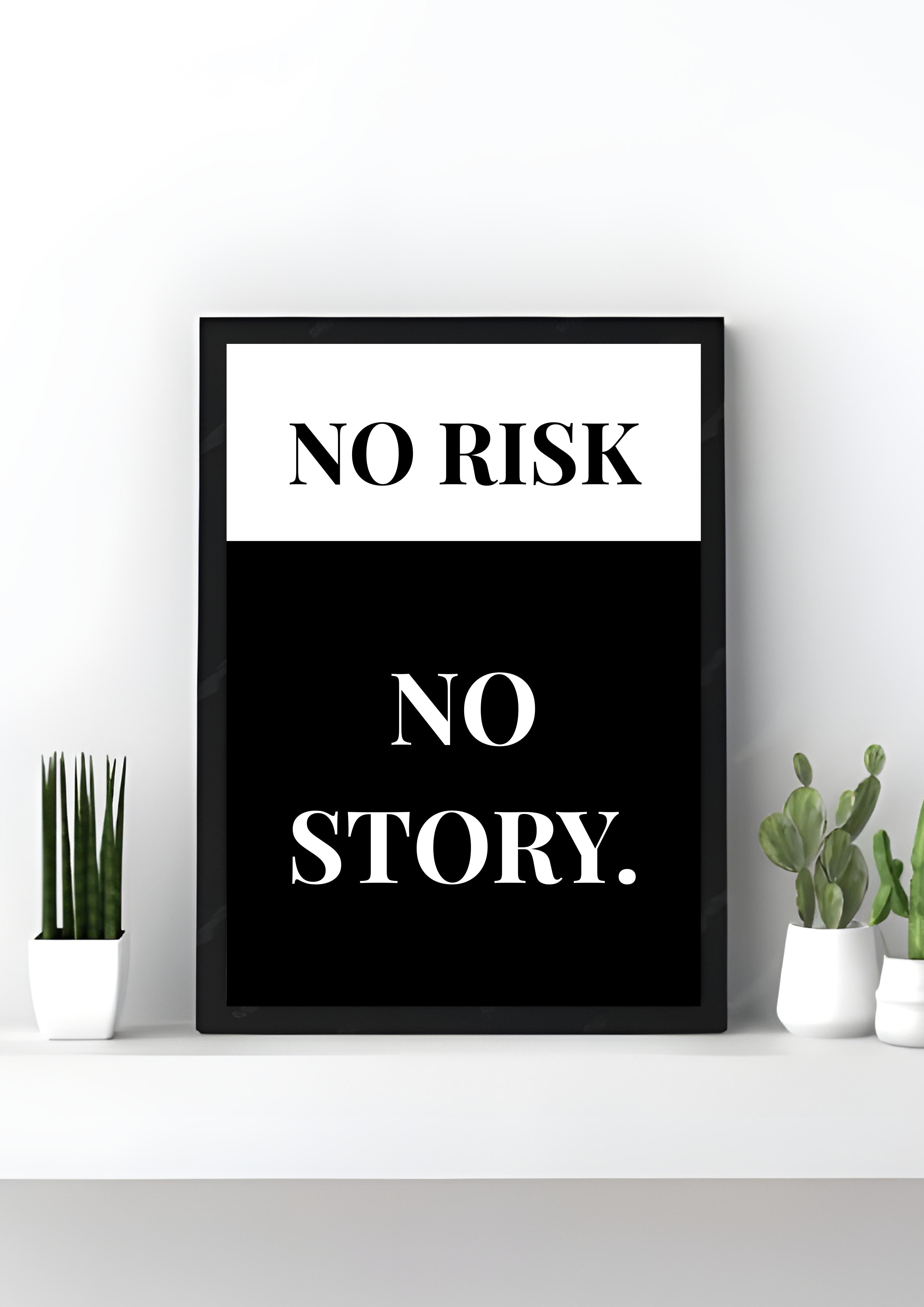 No Risk, No Story.