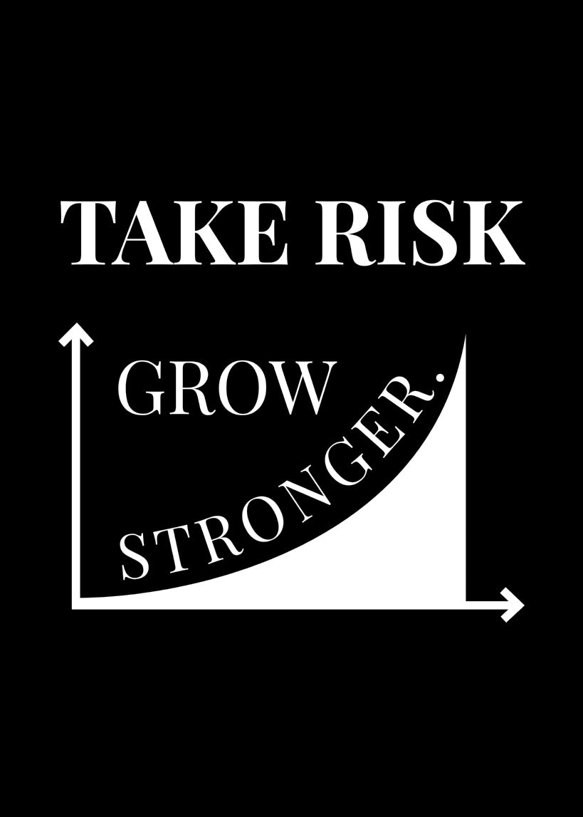 Take Risk, Grow Stronger.