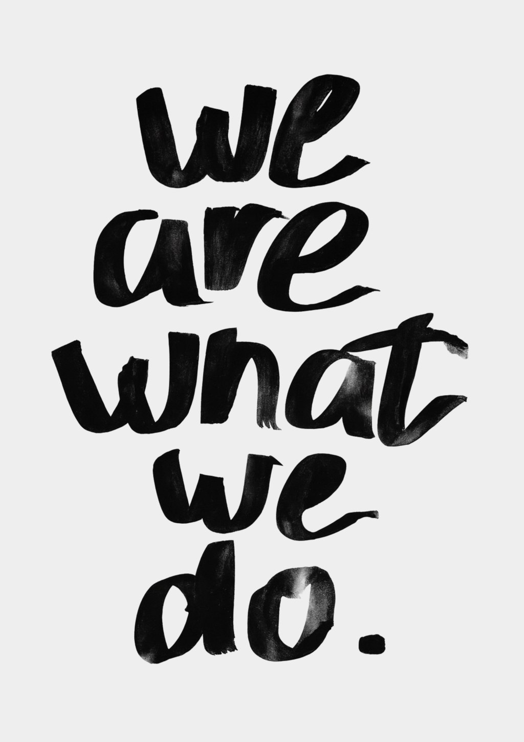 We Are What We Do