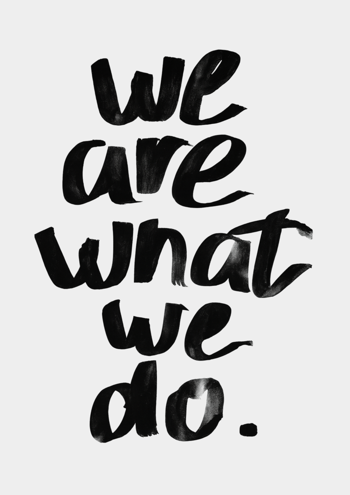 We Are What We Do