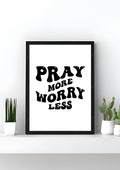 Pray More. Worry Less.