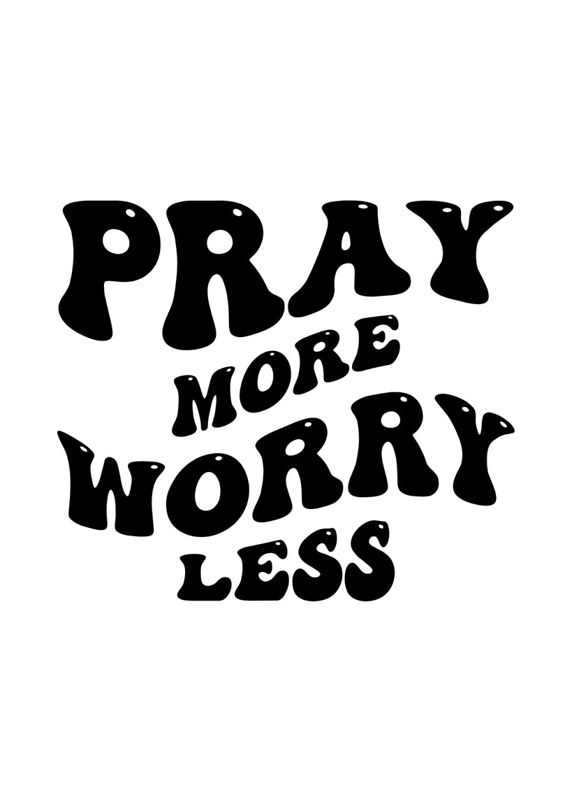 Pray More. Worry Less.