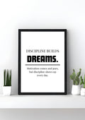Discipline Builds Dreams.