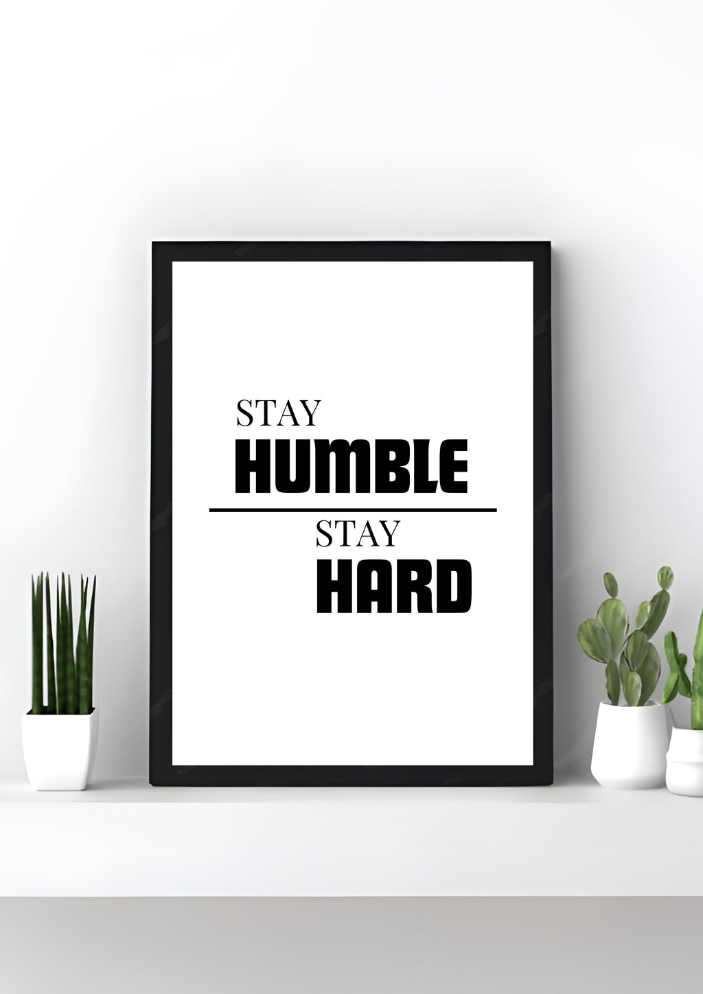 Stay Humble. Stay Hard.