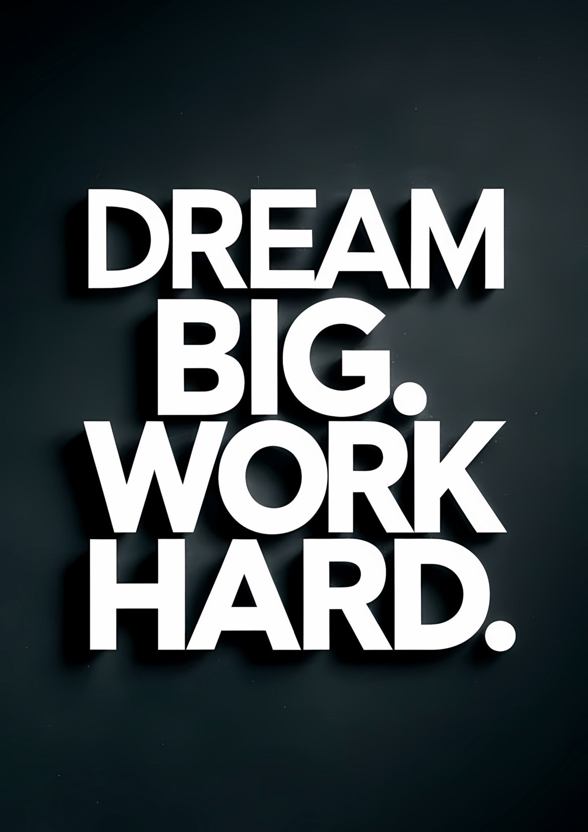 Dream Big. Work Hard.