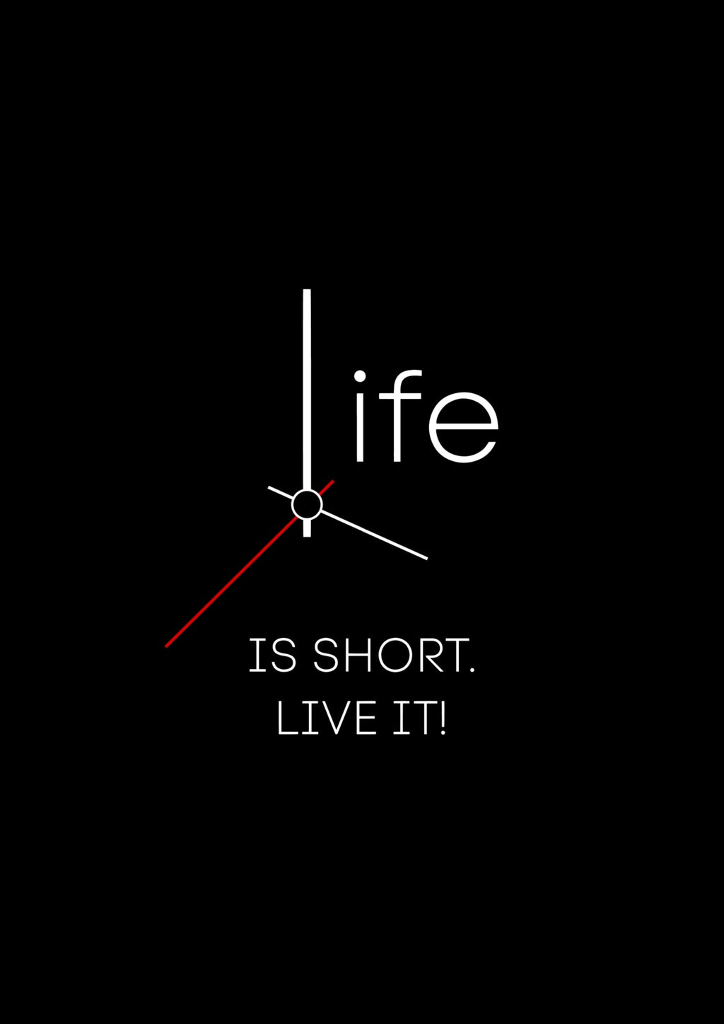 Life is Short. Live It!